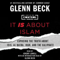 It IS About Islam : Exposing the Truth About ISIS, Al Qaeda, Iran, and the Caliphate