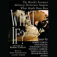 What If? Volume 1: The World's Foremost Military Historians Imagine What Might Have Been (Abridged)