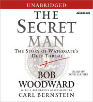 The Secret Man : The Story of Watergate's Deep Throat