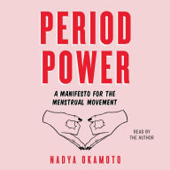 Period Power: A Manifesto for the Menstrual Movement