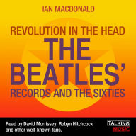 Revolution In The Head : The Beatles' Records and The Sixties