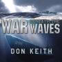 War Beneath the Waves: A True Story of Courage and Leadership Aboard a World War II Submarine