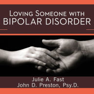 Loving Someone with Bipolar Disorder: Understanding and Helping Your Partner