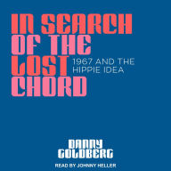 In Search of the Lost Chord: 1967 and the Hippie Idea