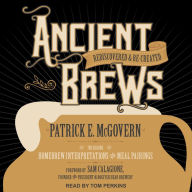 Ancient Brews: Rediscovered and Re-created