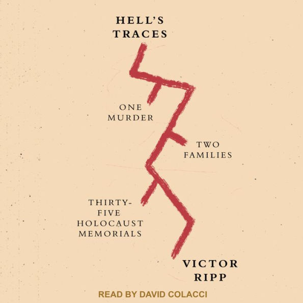 Hell's Traces: One Murder, Two Families, Thirty-Five Holocaust Memorials