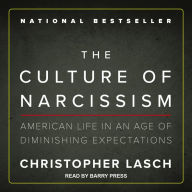 The Culture of Narcissism: American Life in an Age of Diminishing Expectations