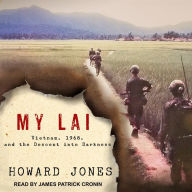 My Lai: Vietnam, 1968, and the Descent into Darkness