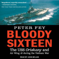 Bloody Sixteen: The USS Oriskany and Air Wing 16 during the Vietnam War