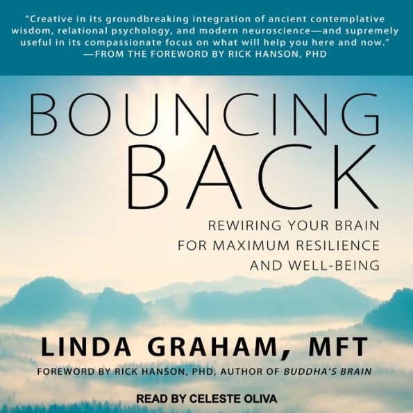 Bouncing Back: Rewiring Your Brain for Maximum Resilience and Well-Being