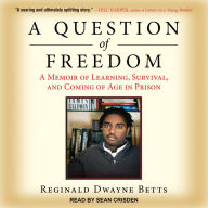 A Question of Freedom: A Memoir of Learning, Survival, and Coming of Age in Prison