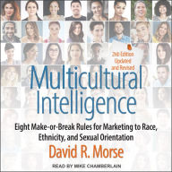 Multicultural Intelligence: Eight Make-or-Break Rules for Marketing to Race, Ethnicity, and Sexual Orientation (Updated and Revised 2nd Edition)