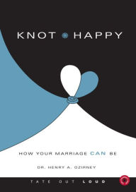 Knot Happy : How Your Marriage Can Be