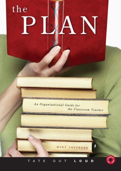 The Plan : An Organizational Guide for the Classroom Teacher