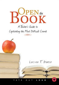 Open the Book : A Teacher's Guide to Captivating the Most Difficult Crowd