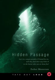 Hidden Passage : Lost in a Canyon Paradise and Bound by Sin, Will They Find Their Way Home and to the Savior Who Can