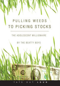 Pulling Weeds to Picking Stocks : The Adolescent Millionaire