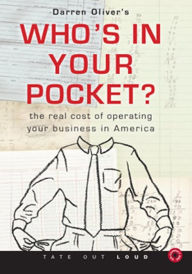 Who's In Your Pocket : The Real Cost of Operating Your Business in America