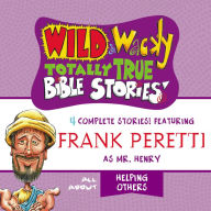 Wild and Wacky Totally True Bible Stories: All About Helping Others
