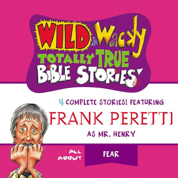 Wild and Wacky Totally True Bible Stories: All About Fear