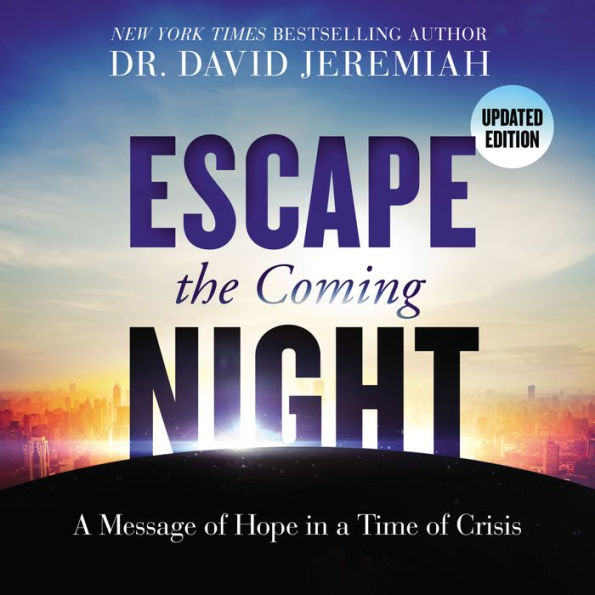 Escape the Coming Night: A Message of Hope in a Time of Crisis