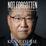 Not Forgotten: The True Story of My Imprisonment in North Korea