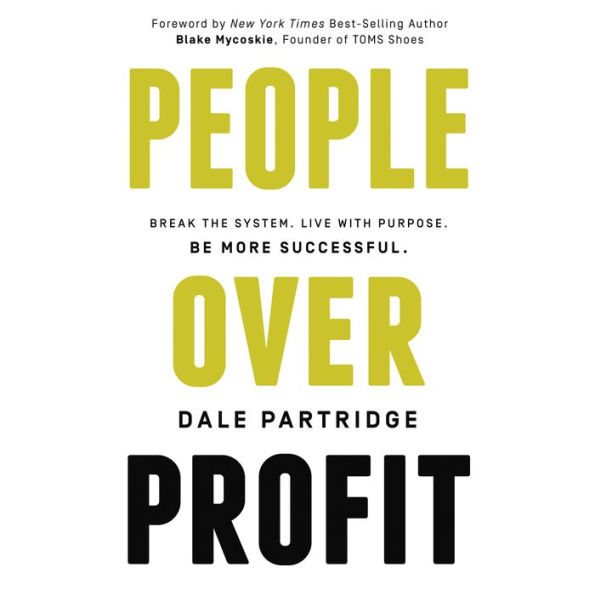 People Over Profit: Break the System, Live with Purpose, Be More Successful