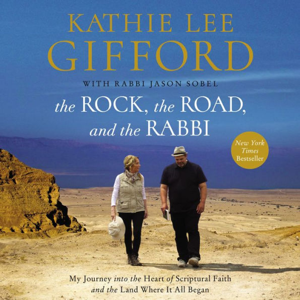 The Rock, the Road, and the Rabbi: My Journey into the Heart of Scriptural Faith and the Land Where It All Began