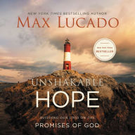 Unshakable Hope : Building Our Lives on the Promises of God