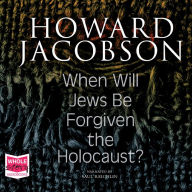 When Will Jews Be Forgiven the Holocaust?