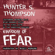 Kingdom of Fear: Loathsome Secrets of a Star-Crossed Child in the Final Days of the American Century