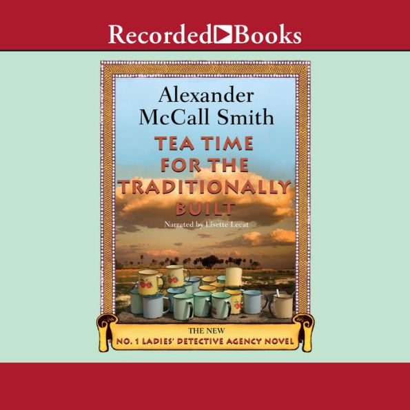 Tea Time for the Traditionally Built (No. 1 Ladies' Detective Agency Series #10)