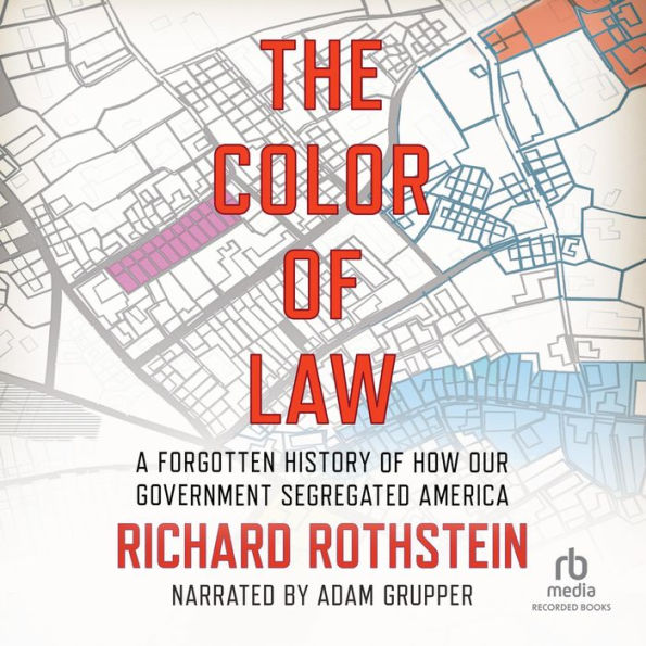 The Color of Law: A Forgotten History of How Our Government Segregated America