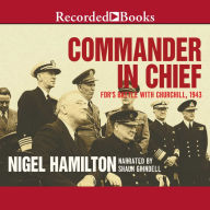 Commander in Chief: FDR's Battle with Churchill, 1943