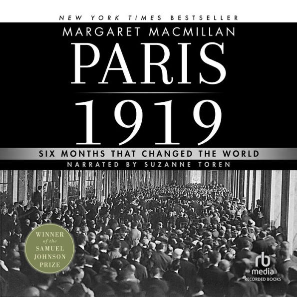 Paris 1919: Six Months That Changed the World