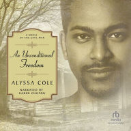 An Unconditional Freedom: A Novel of the Civil War