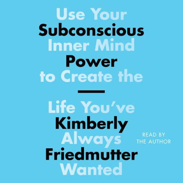 Subconscious Power: Use Your Inner Mind to Create the Life You've Always Wanted
