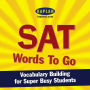 SAT Words to Go: Vocabulary Building for Super Busy Students