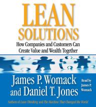 Lean Solutions: How Companies and Customers Can Create Value and Wealth Together (Abridged)