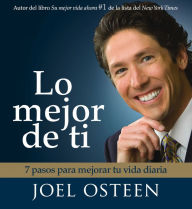 Lo Mejor De Ti (Become a Better You): 7 Pasos Para Mejorar Tu Vida Diaria (Abridged)