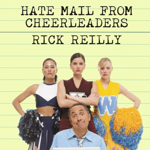 Hate Mail from Cheerleaders: And Other Adventures from the Life of Reilly