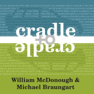 Cradle to Cradle: Remaking the Way We Make Things