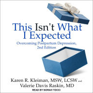 This Isn't What I Expected: Overcoming Postpartum Depression, 2nd Edition