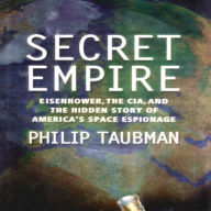 Secret Empire: Eisenhower, the CIA, and the Hidden Story of America's Space Espionage