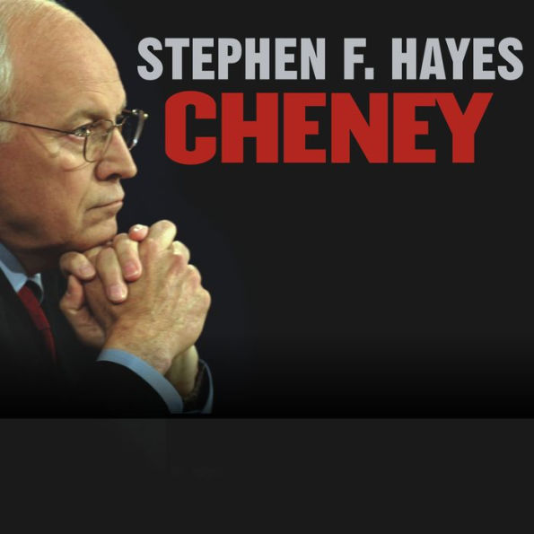 Cheney: The Untold Story of America's Most Powerful and Controversial Vice President