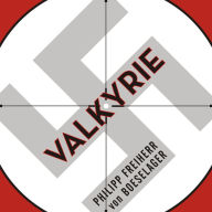 Valkyrie: The Story of the Plot to Kill Hitler, by Its Last Member