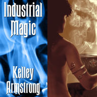 Industrial Magic (Women of the Otherworld Series #4)