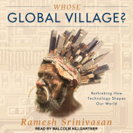 Whose Global Village?: Rethinking How Technology Shapes Our World