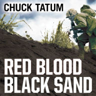 Red Blood, Black Sand: Fighting Alongside John Basilone from Boot Camp to Iwo Jima