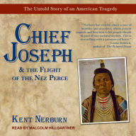 Chief Joseph & the Flight of the Nez Perce: The Untold Story of an American Tragedy